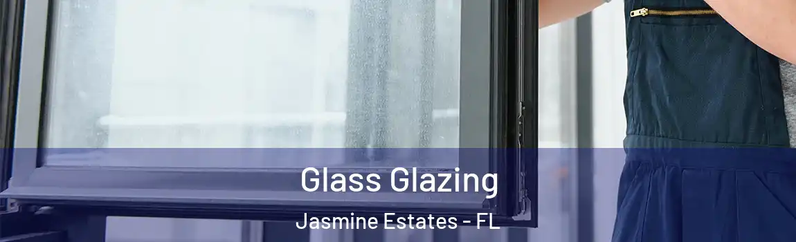  Glass Glazing Jasmine Estates - FL